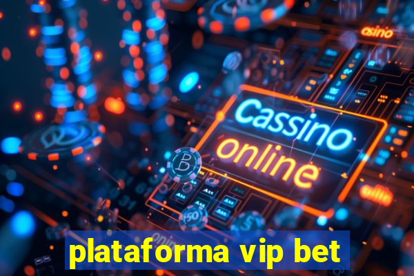 plataforma vip bet